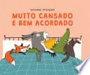 Muito Cansado e Bem Acordado